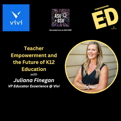 Trainer Empowerment and the Way forward for K12 Training with Juliana Finegan VP Educator Expertise @ Vivi