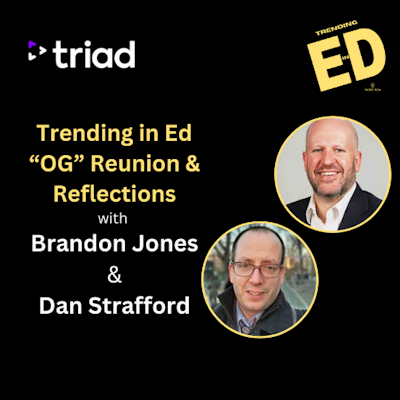 Trending in Ed “OG” Reunion with Brandon Jones and Dan Strafford